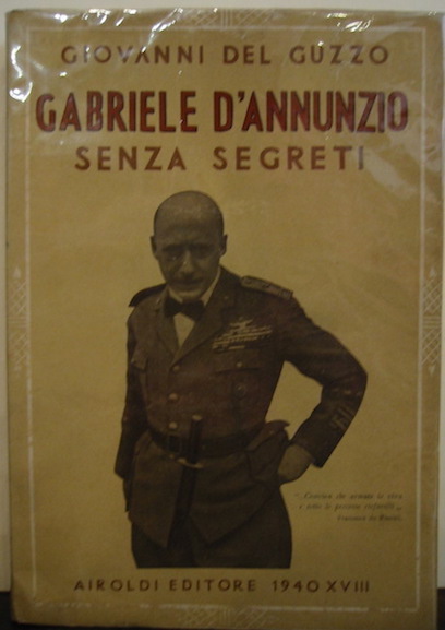 Giovanni Del Guzzo Gabriele D'Annunzio senza segreti 1940 - XVIII Verbania Airoldi Editore